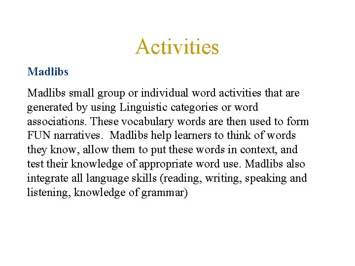 Activities Madlibs small group or individual word activities that are generated by using Linguistic