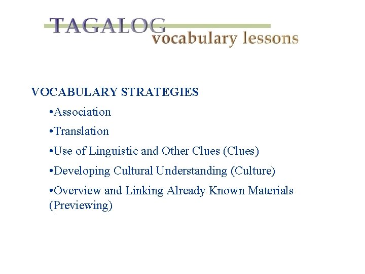 VOCABULARY STRATEGIES • Association • Translation • Use of Linguistic and Other Clues (Clues)