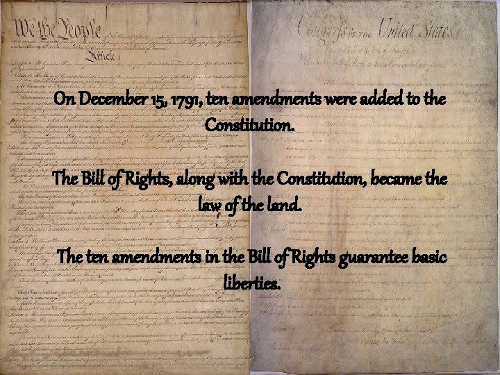 On December 15, 1791, ten amendments were added to the Constitution. The Bill of