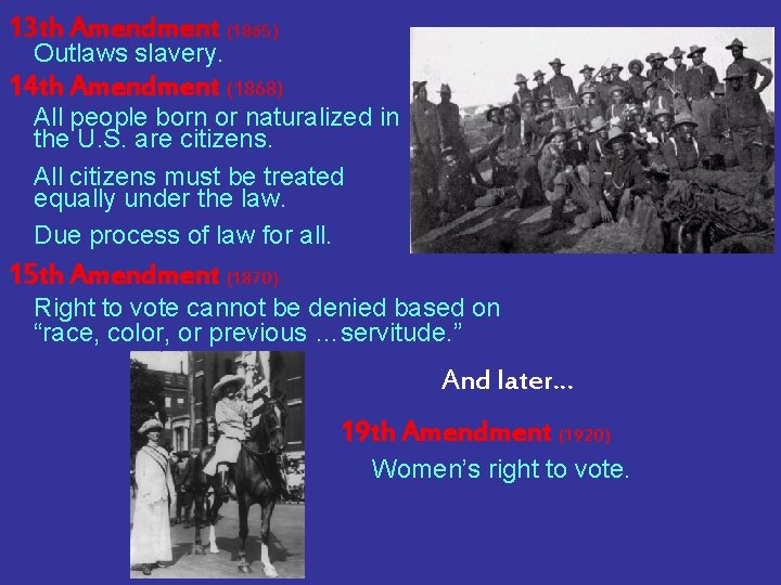 13 th Amendment (1865) Outlaws slavery. 14 th Amendment (1868) All people born or