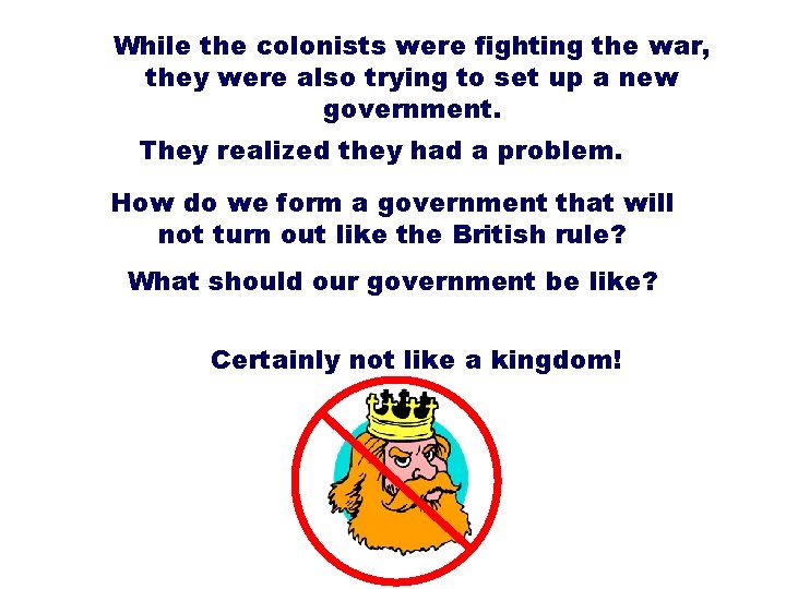 While the colonists were fighting the war, they were also trying to set up