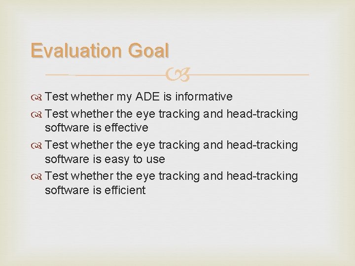 Evaluation Goal Test whether my ADE is informative Test whether the eye tracking and