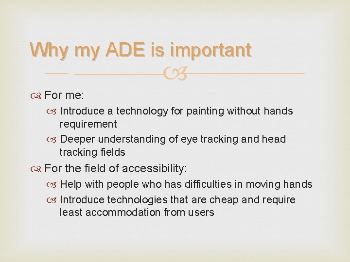 Why my ADE is important For me: Introduce a technology for painting without hands
