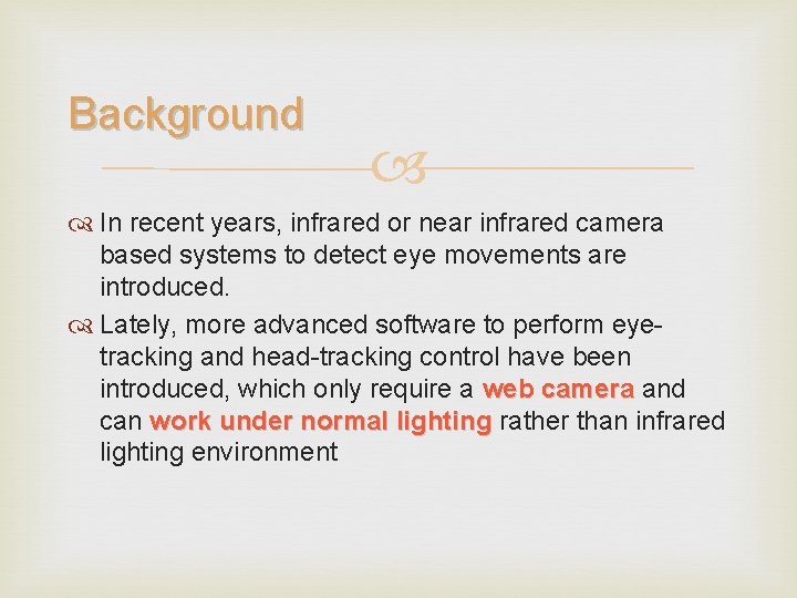 Background In recent years, infrared or near infrared camera based systems to detect eye