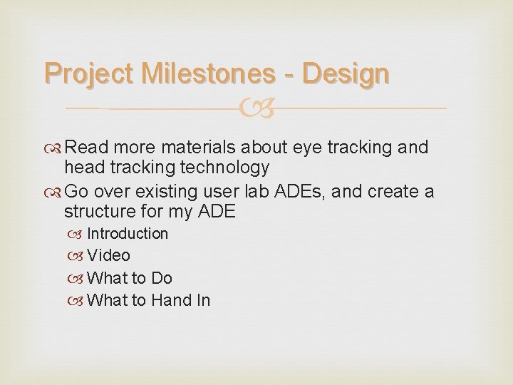 Project Milestones - Design Read more materials about eye tracking and head tracking technology