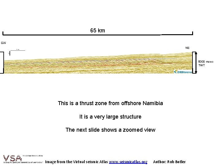 65 km 5000 msec TWT This is a thrust zone from offshore Namibia It