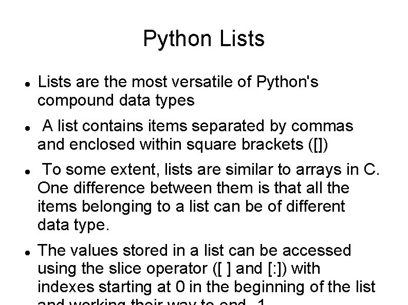 Python Lists are the most versatile of Python's compound data types A list contains
