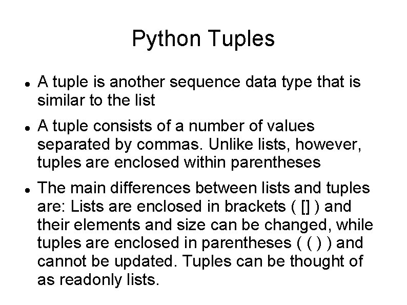 Python Tuples A tuple is another sequence data type that is similar to the