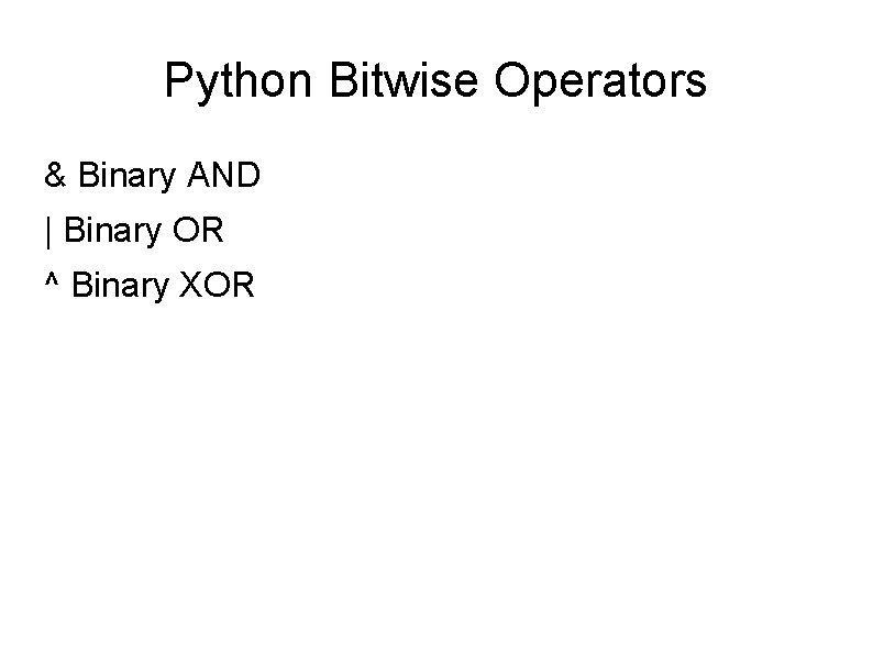 Python Bitwise Operators & Binary AND | Binary OR ^ Binary XOR 