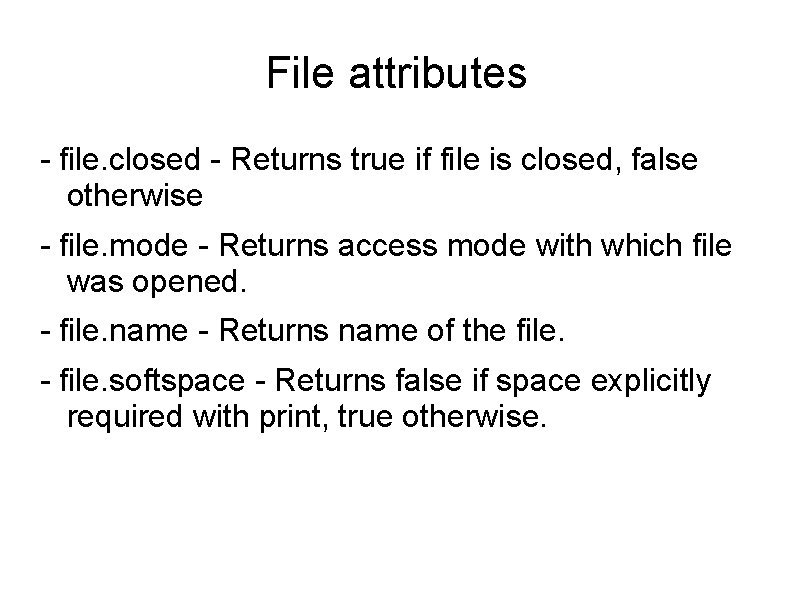 File attributes - file. closed - Returns true if file is closed, false otherwise