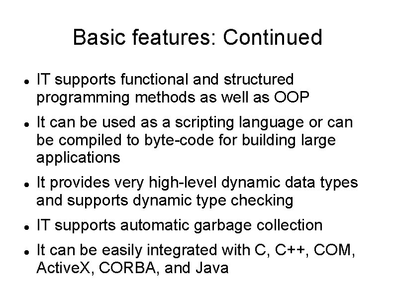 Basic features: Continued IT supports functional and structured programming methods as well as OOP