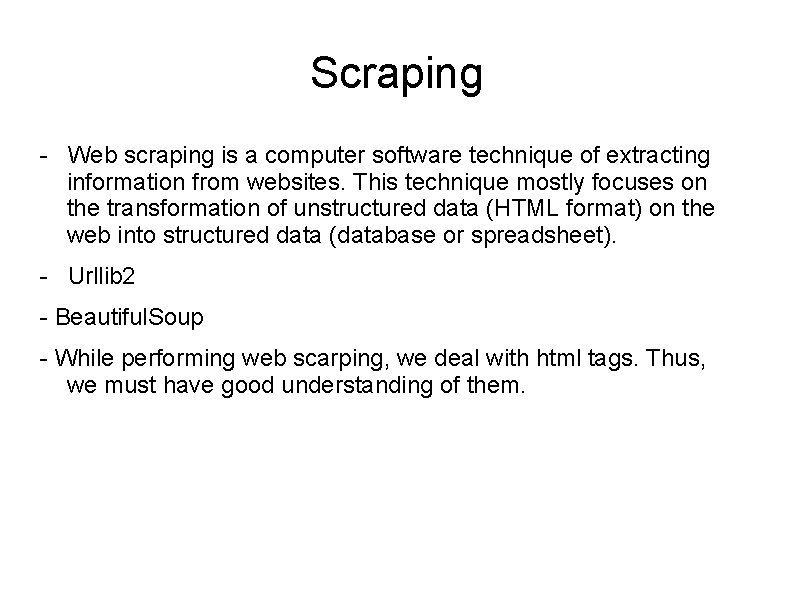 Scraping - Web scraping is a computer software technique of extracting information from websites.