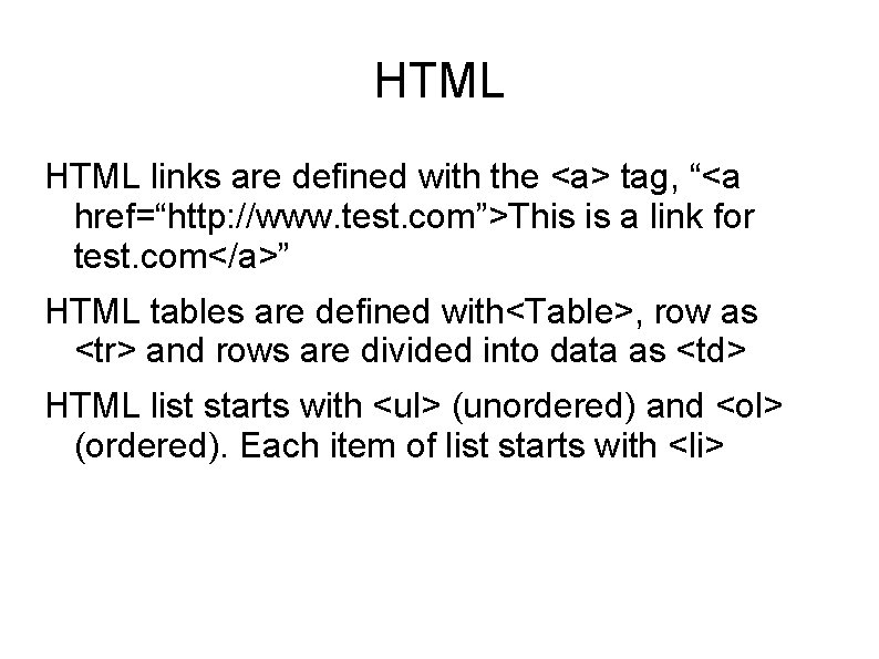 HTML links are defined with the <a> tag, “<a href=“http: //www. test. com”>This is