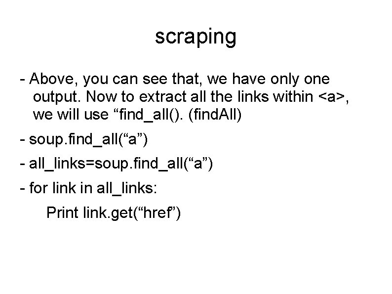 scraping - Above, you can see that, we have only one output. Now to