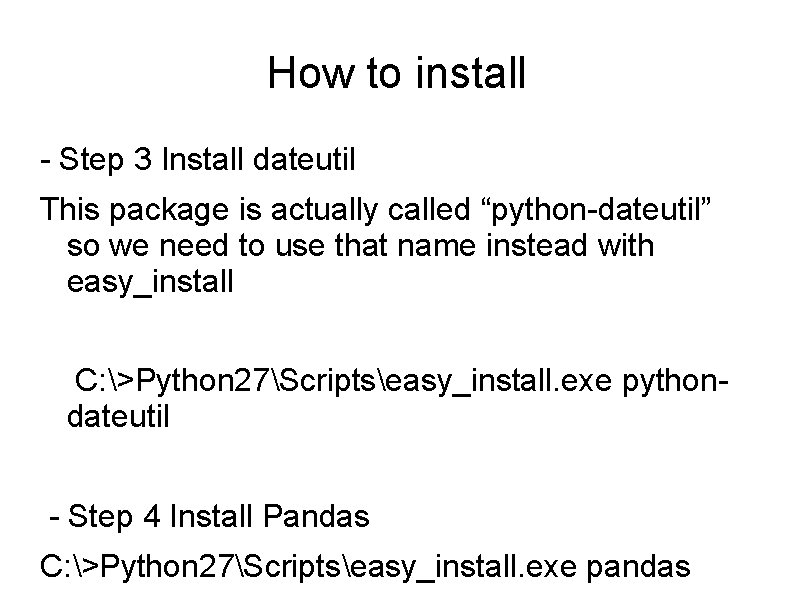 How to install - Step 3 Install dateutil This package is actually called “python-dateutil”