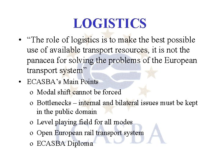 LOGISTICS • “The role of logistics is to make the best possible use of