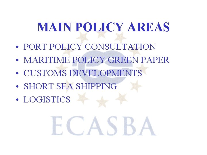 MAIN POLICY AREAS • • • PORT POLICY CONSULTATION MARITIME POLICY GREEN PAPER CUSTOMS