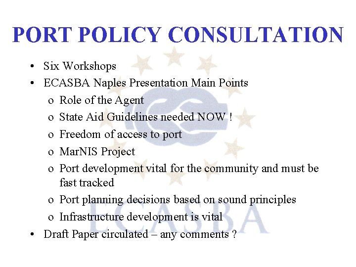 PORT POLICY CONSULTATION • Six Workshops • ECASBA Naples Presentation Main Points o Role