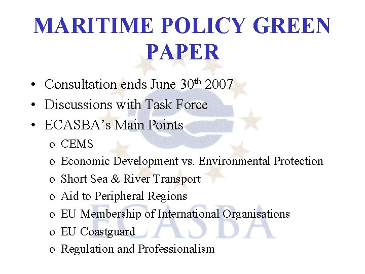 MARITIME POLICY GREEN PAPER • Consultation ends June 30 th 2007 • Discussions with