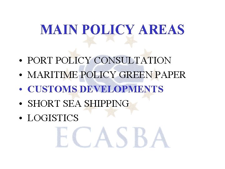 MAIN POLICY AREAS • • • PORT POLICY CONSULTATION MARITIME POLICY GREEN PAPER CUSTOMS