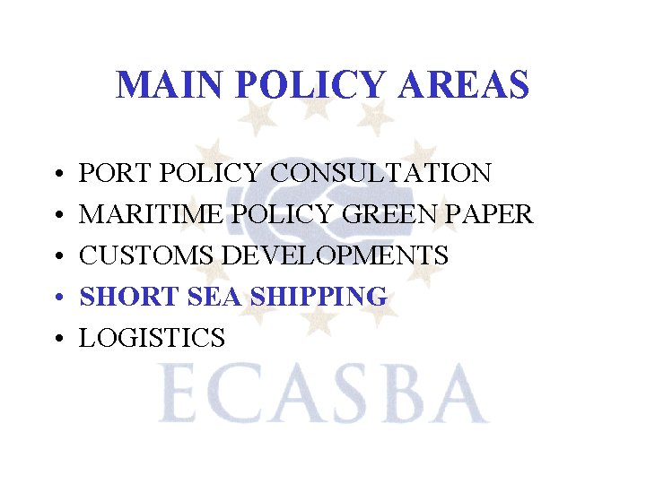 MAIN POLICY AREAS • • • PORT POLICY CONSULTATION MARITIME POLICY GREEN PAPER CUSTOMS