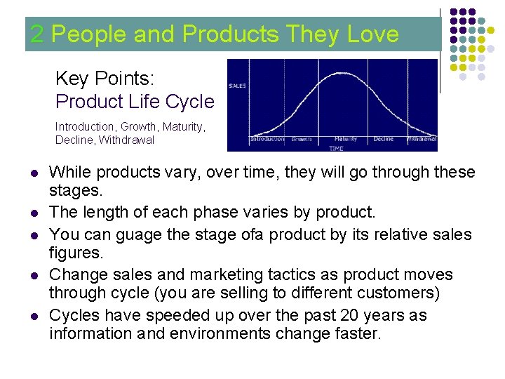 2 People and Products They Love 2 Key Points: Product Life Cycle Introduction, Growth,