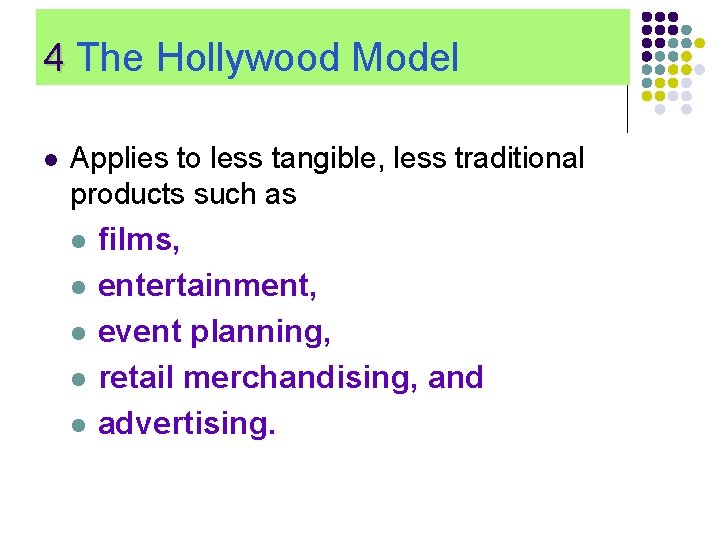 4 The Hollywood Model l Applies to less tangible, less traditional products such as