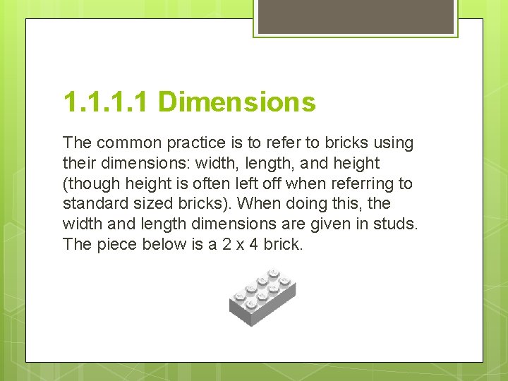 1. 1 Dimensions The common practice is to refer to bricks using their dimensions: