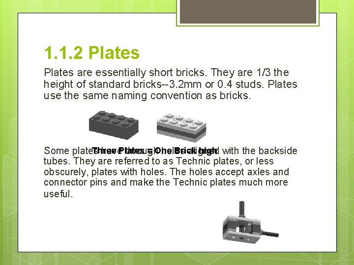 1. 1. 2 Plates are essentially short bricks. They are 1/3 the height of