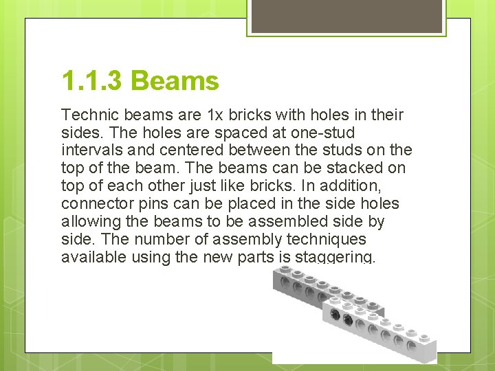 1. 1. 3 Beams Technic beams are 1 x bricks with holes in their