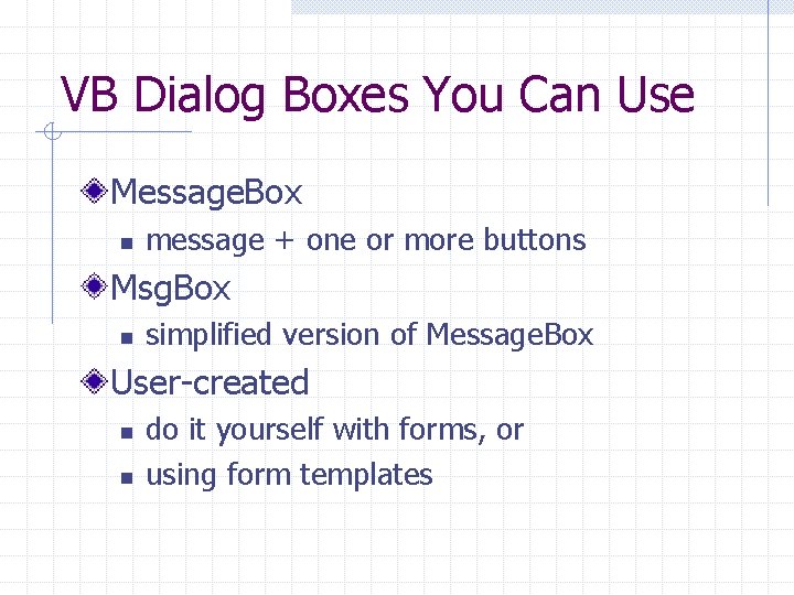VB Dialog Boxes You Can Use Message. Box n message + one or more