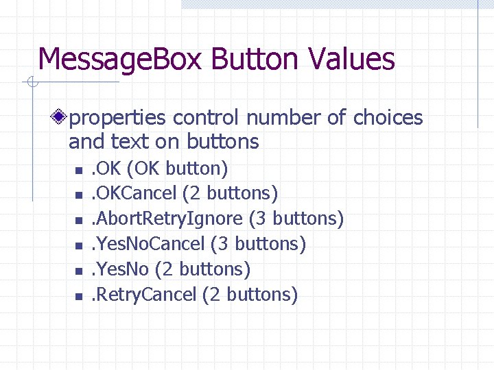 Message. Box Button Values properties control number of choices and text on buttons n