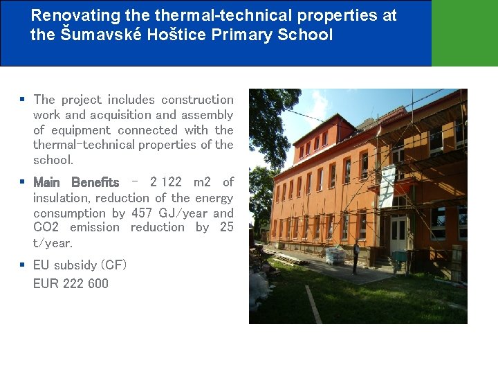 Renovating thermal-technical properties at the Šumavské Hoštice Primary School The project includes construction work