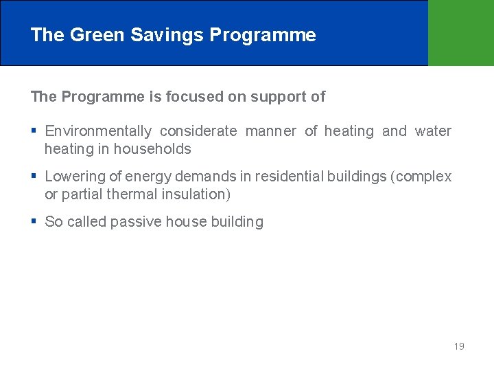 The Green Savings Programme The Programme is focused on support of Environmentally considerate manner