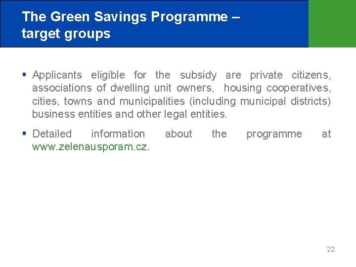 The Green Savings Programme – target groups Applicants eligible for the subsidy are private