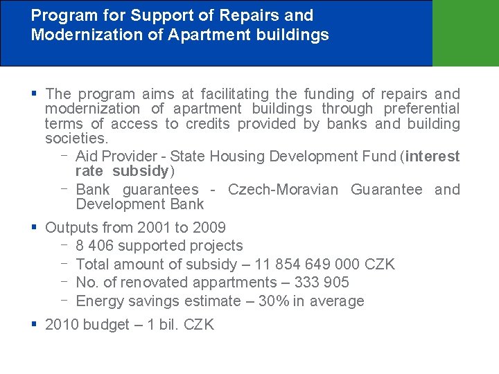 Program for Support of Repairs and Modernization of Apartment buildings The program aims at