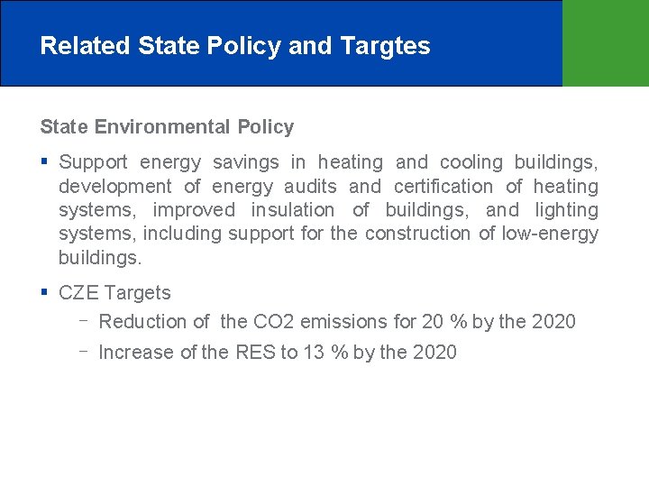 Related State Policy and Targtes State Environmental Policy Support energy savings in heating and