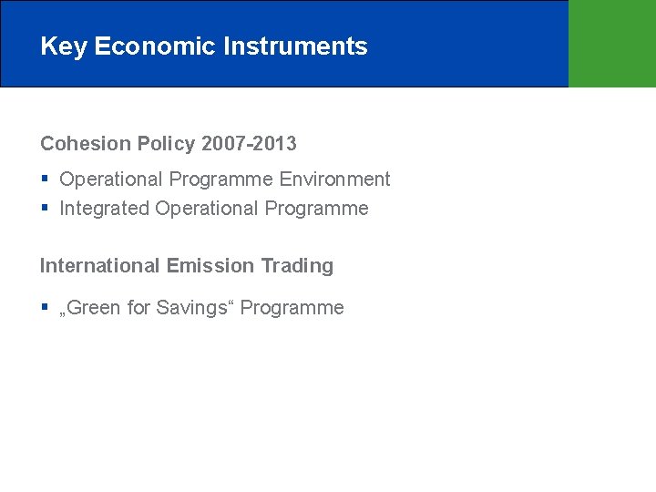 Key Economic Instruments Cohesion Policy 2007 -2013 Operational Programme Environment Integrated Operational Programme International