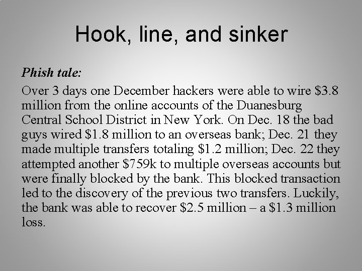 Hook, line, and sinker Phish tale: Over 3 days one December hackers were able