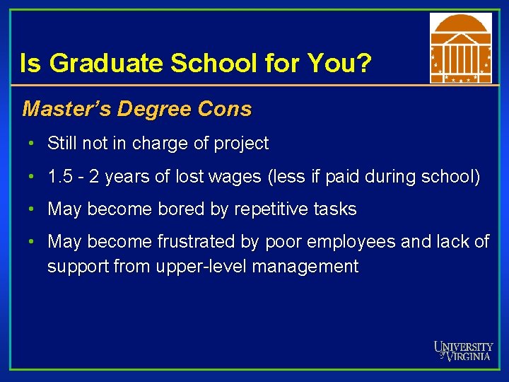 Is Graduate School for You? Master’s Degree Cons • Still not in charge of