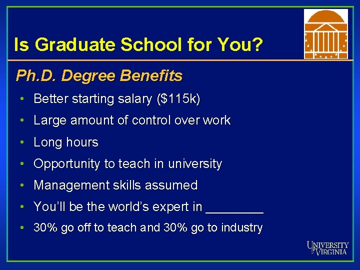 Is Graduate School for You? Ph. D. Degree Benefits • Better starting salary ($115