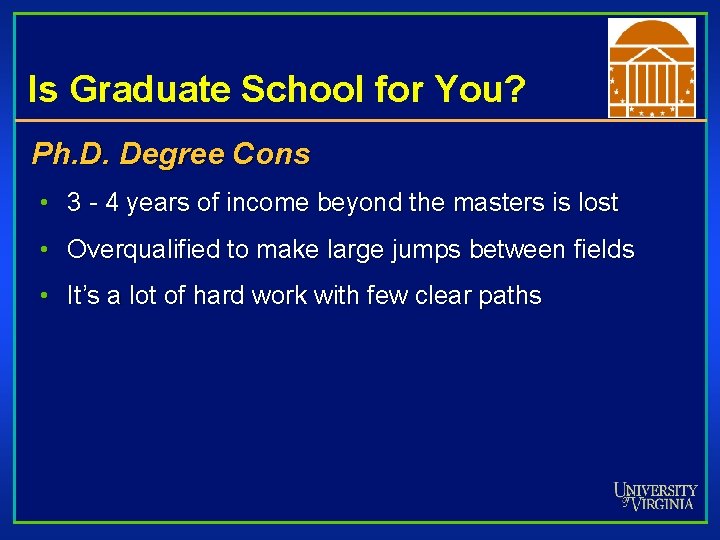 Is Graduate School for You? Ph. D. Degree Cons • 3 - 4 years