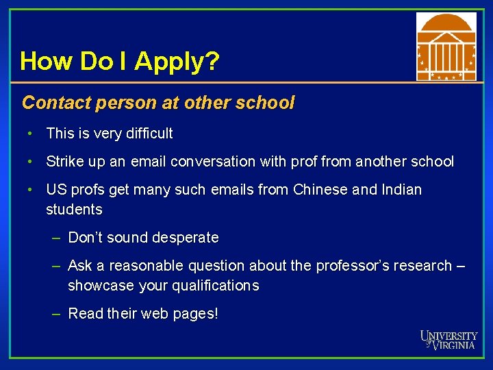 How Do I Apply? Contact person at other school • This is very difficult