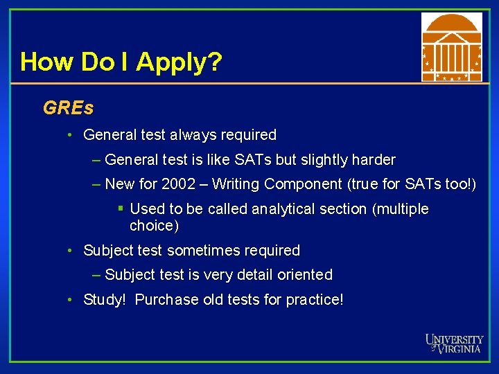 How Do I Apply? GREs • General test always required – General test is