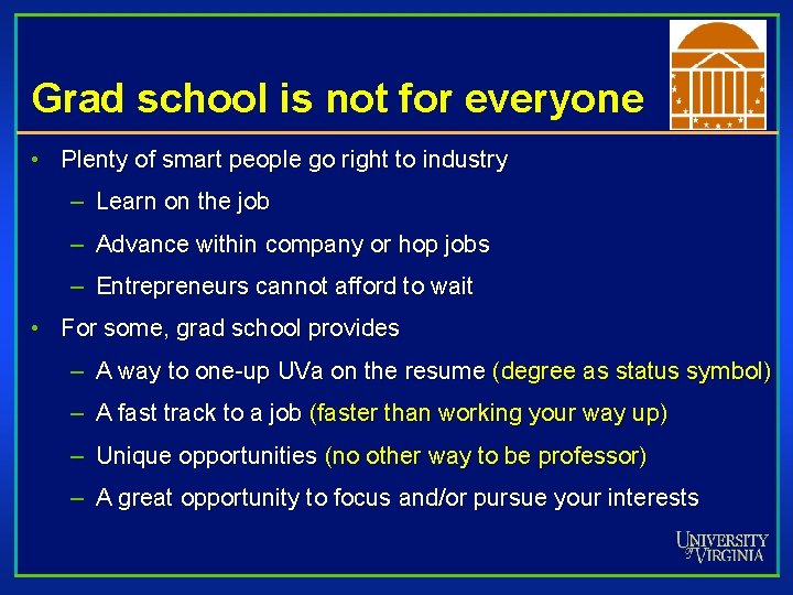 Grad school is not for everyone • Plenty of smart people go right to