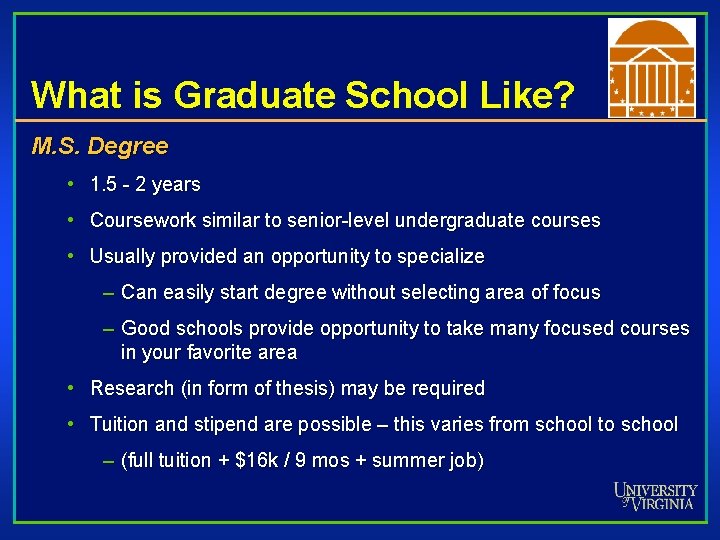 What is Graduate School Like? M. S. Degree • 1. 5 - 2 years