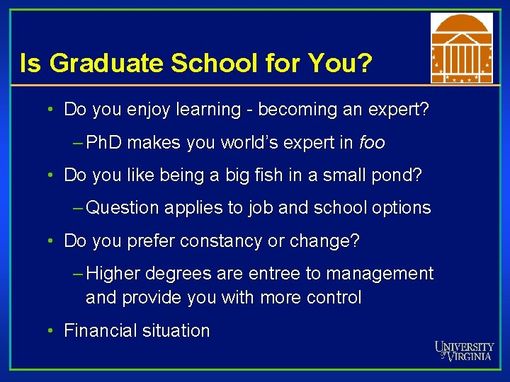 Is Graduate School for You? • Do you enjoy learning - becoming an expert?