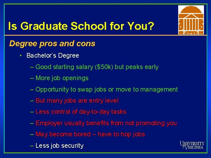 Is Graduate School for You? Degree pros and cons • Bachelor’s Degree – Good