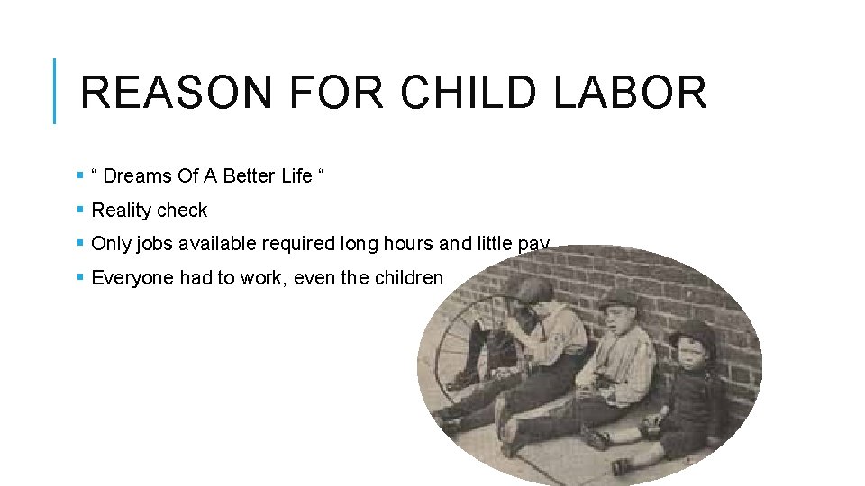 REASON FOR CHILD LABOR § “ Dreams Of A Better Life “ § Reality