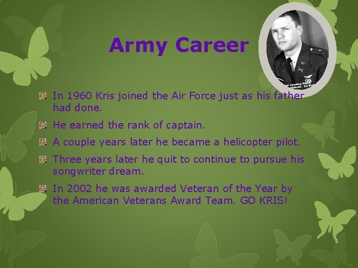 Army Career In 1960 Kris joined the Air Force just as his father had